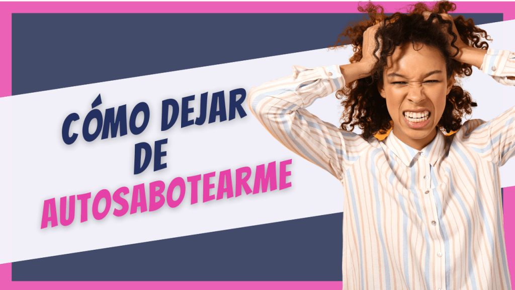 como dejar de autosabotearme