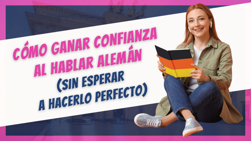 como ganar confianza aleman sin perfeccion