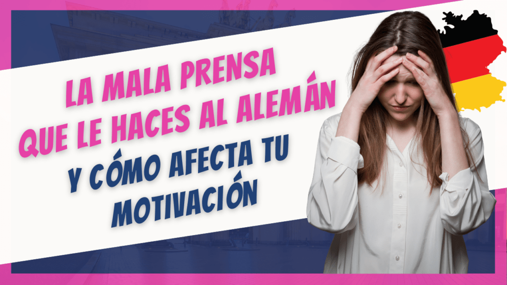 mala prensa idioma aleman como afecta motivacion y entusiasmo