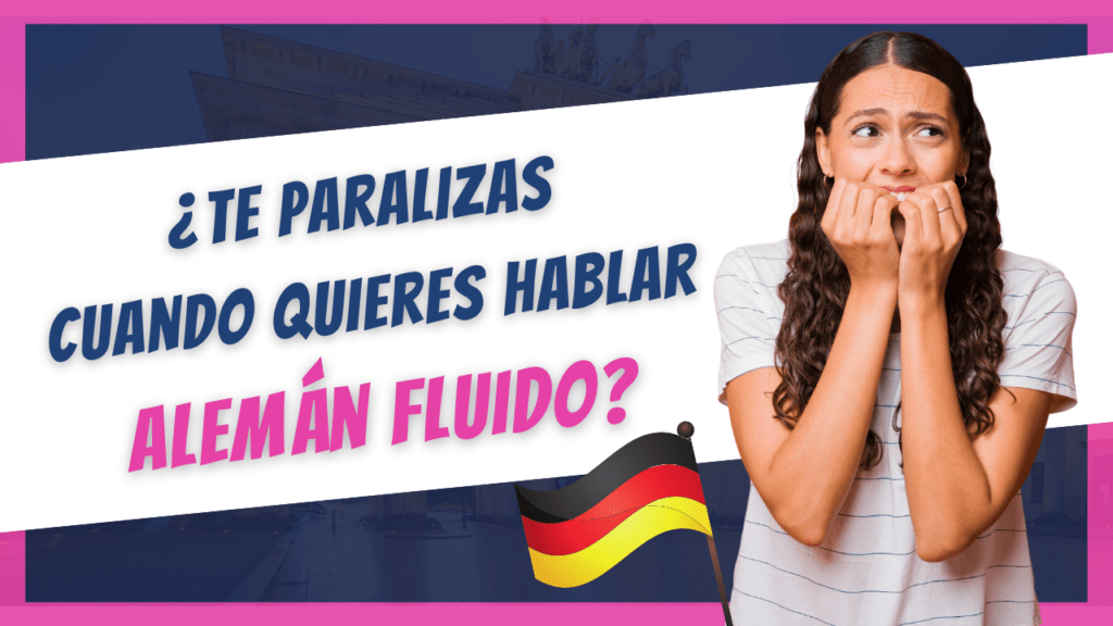 Me paralizo cuando quiero hablar aleman fluido